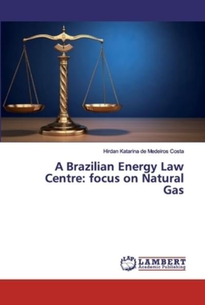 A Brazilian Energy Law Centre: fo - Costa - Livros -  - 9786200295897 - 5 de setembro de 2019
