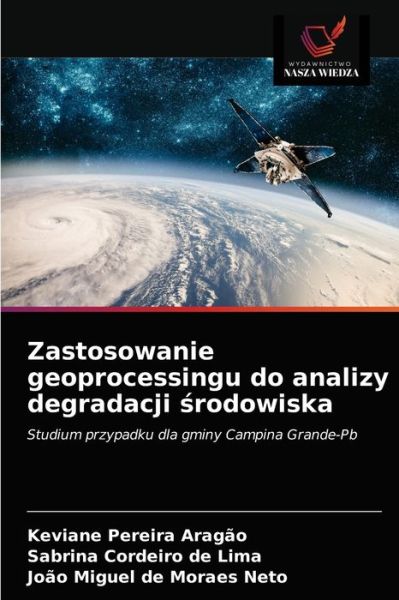 Cover for Keviane Pereira Aragao · Zastosowanie geoprocessingu do analizy degradacji ?rodowiska (Paperback Book) (2021)