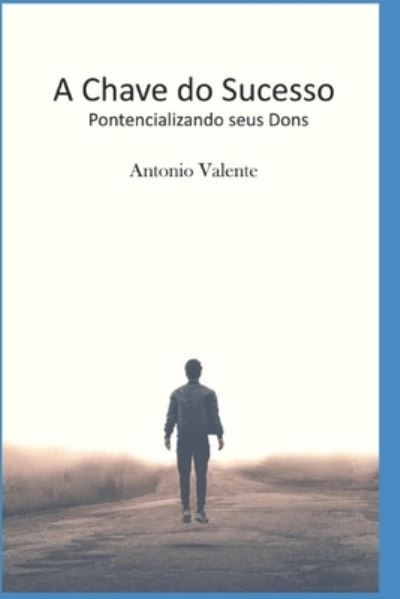 Cover for Antonio Carlos Valente · A Chave Do Sucesso (Paperback Book) (2021)