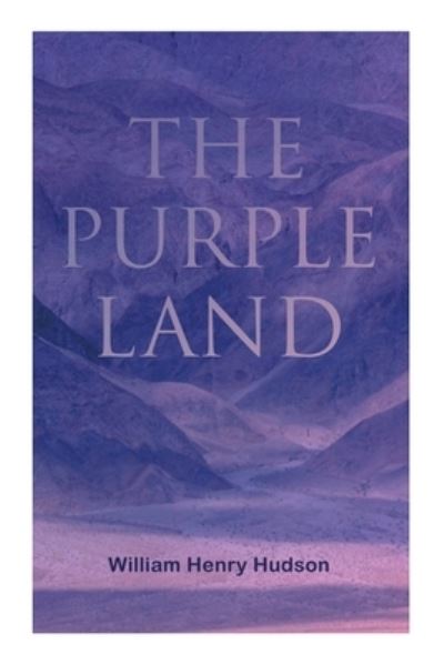 Cover for William Henry Hudson · The Purple Land: Richard Lamb's Comic Adventures through Banda Oriental (Paperback Book) (2020)