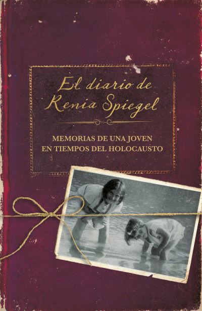 Cover for Renia Spiegel · El diario de Renia Spiegel: El testimonio de una joven en tiempos del Holocausto/ Renia's Diary: A Holocaust Journal (Hardcover Book) (2019)