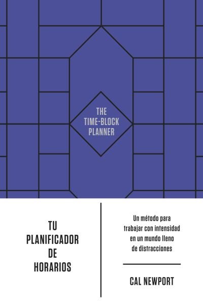 Cover for Cal Newport · Tu Planificador de Horarios (Bok) [The Time-Block Planner Spanish edition] (2023)