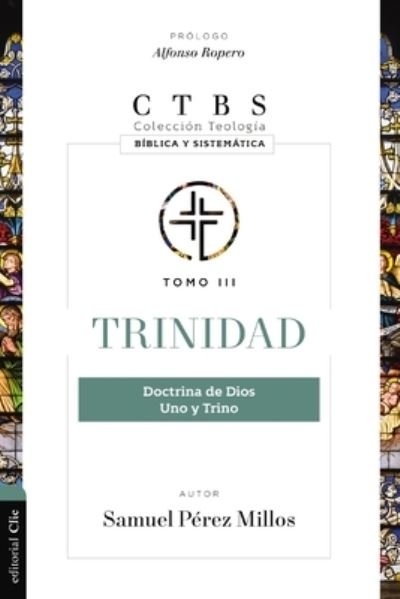 Trinidad: Doctrina de Dios uno y Trino - Millos Samuel Perez Millos - Kirjat - CLIE - 9788419055897 - tiistai 30. huhtikuuta 2024
