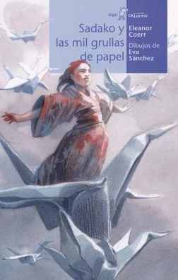 Sadako Y Las Mil Grullas de Papel - Eleanor Coerr - Books - ALGAR EDITORIAL - 9788491420897 - September 30, 2018