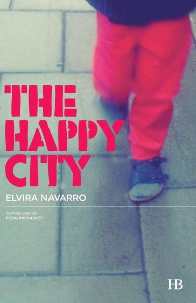 Cover for Elvira Navarro · Happy City (Paperback Book) (2013)