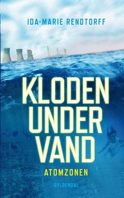 Cover for Ida-Marie Rendtorff · Kloden under vand: Kloden under vand 2 - Atomzonen (Gebundesens Buch) [1. Ausgabe] [Indbundet] (2013)