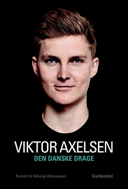 Cover for Viktor Axelsen; Nikolaj Albrectsen · Den danske drage (Sewn Spine Book) [1st edition] (2018)