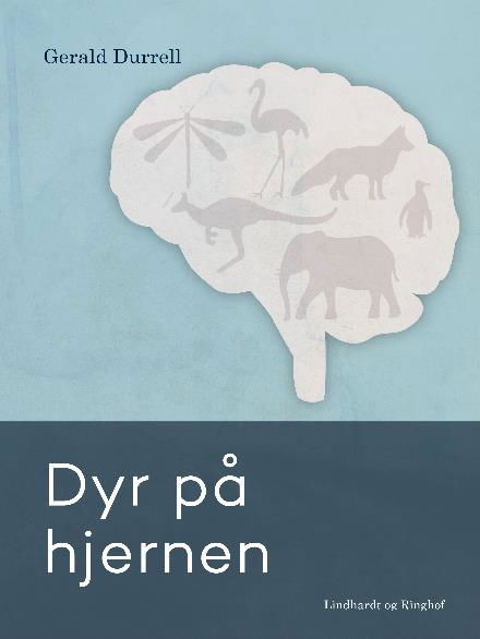 Cover for Gerald Durrell · Dyr på hjernen (Sewn Spine Book) [2e uitgave] (2018)