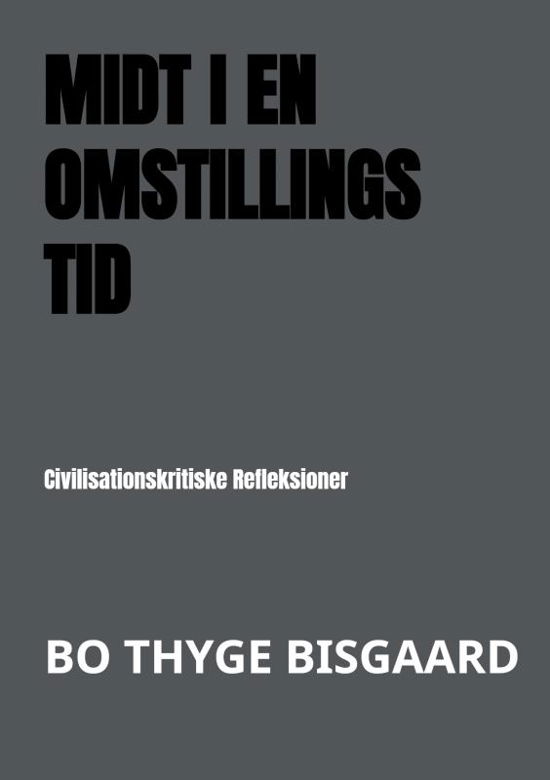 Midt I en Omstillingstid - Bo Thyge Bisgaard - Bøger - Saxo Publish - 9788740447897 - 7. januar 2021