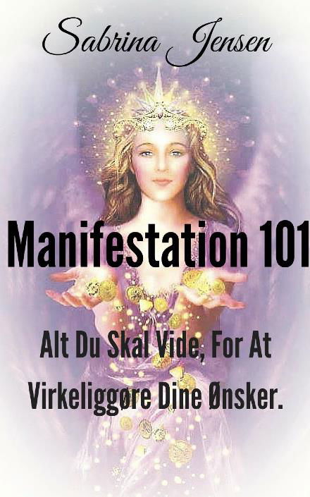 Manifestation 101 - Sabrina Jensen - Böcker - Sabrina Jensen - 9788740913897 - 10 januari 2024