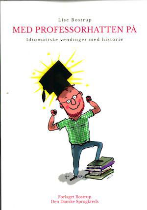 Cover for Lise Bostrup · Med professorhatten på. (Paperback Bog) [1. udgave] (2020)
