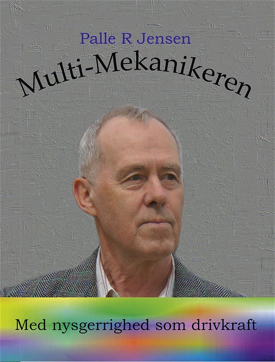 Multi-mekanikeren - Palle R. Jensen - Bøger - Eget forlag - 9788793610897 - 13. september 2019