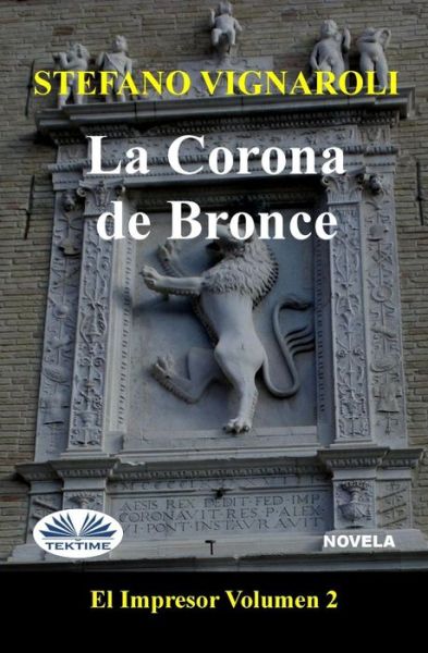 Cover for Stefano Vignaroli · La corona de bronce (Taschenbuch) (2021)