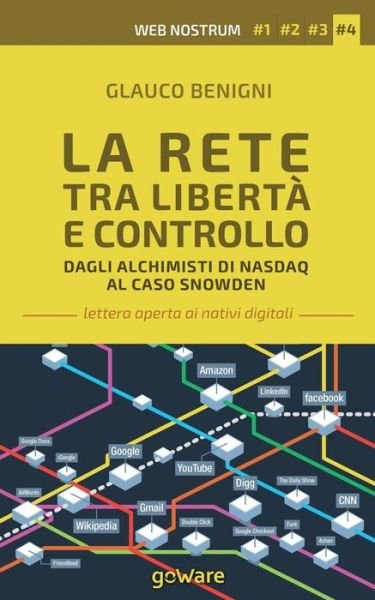Cover for Glauco Benigni · La Rete Tra Liberta E Controllo. Dagli Alchimisti Nasdaq Al Caso Snowden (Pocketbok) (2015)