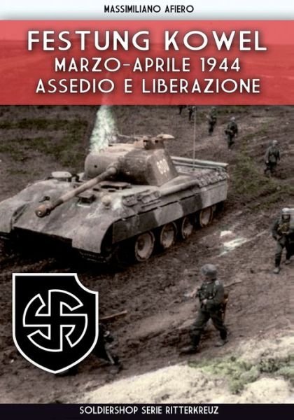 Cover for Massimiliano Afiero · Festung Kowel: Marzo-aprile 1944: assedio e liberazione - Ritterkreuz (Paperback Book) (2020)