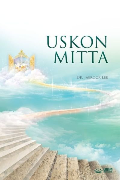 Cover for Lee Jaerock · Uskon Mitta (Bok) (2019)