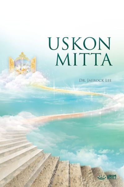 Uskon Mitta - Lee Jaerock - Books - Urim Books USA - 9788975573897 - April 2, 2019