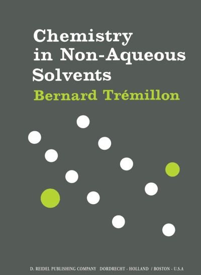 B. Tremillon · Chemistry in Non-Aqueous Solvents (Hardcover bog) [1974 edition] (1974)