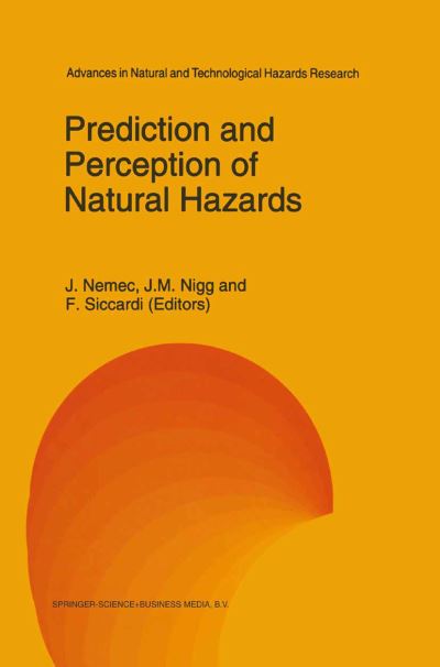 Cover for J Nemec · Prediction and Perception of Natural Hazards - Advances in Natural and Technological Hazards Research (Paperback Book) [Softcover reprint of hardcover 1st ed. 1993 edition] (2010)