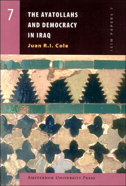 Cover for Juan Cole · The Ayatollahs and Democracy in Contemporary Iraq - ISIM Papers (Paperback Book) (2006)