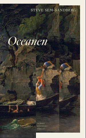 Cover for Steve Sem-Sandberg · Oceanen : en berättelse om filosofen Jean-Jacques Rousseaus vistelse på Île Saint-Pierre i Biennesjön, republiken Bern, (Inbunden Bok) (2022)