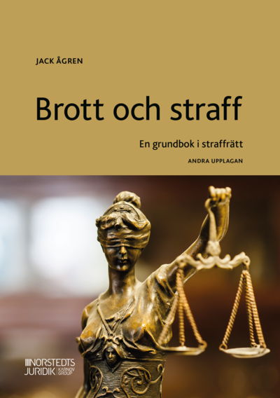 Brott och straff : En grundbok i straffrätt - Jack Ågren - Książki - Norstedts Juridik - 9789139024897 - 16 grudnia 2021