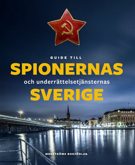 Cover for Wilhelm Agrell · Guide till spionernas och underrättelsetjänsternas Sverige (Kartor) (2024)