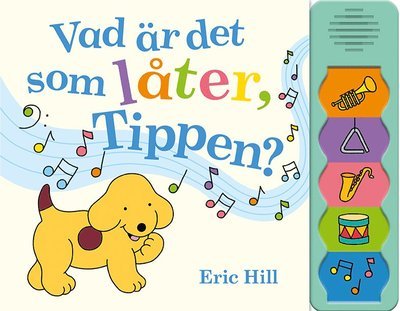 Cover for Eric Hill · Vad är det som låter, Tippen? (Board book) (2020)