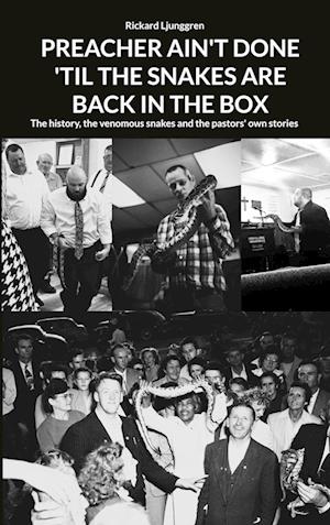 Cover for Rickard Ljunggren · The PREACHER AIN'T DONE 'TIL THE SNAKES ARE BACK IN THE BOX : The history (Paperback Book) (2025)