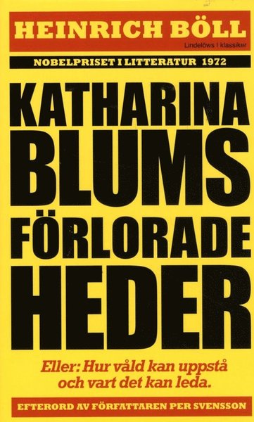 Katharina Blums förlorade heder - eller : Hur våld uppstår och vart det kan leda - Heinrich Böll - Livres - Lindelöws bokförlag - 9789185379897 - 19 février 2015