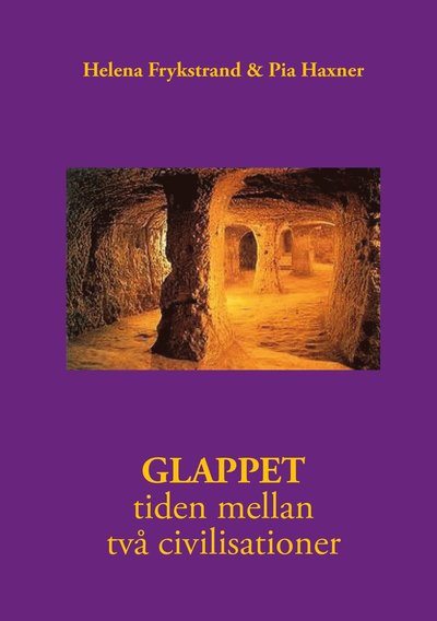 Cover for Pia Haxner Helena Frykstrand · Glappet : tiden mellan två civilisationer (Taschenbuch) (2014)