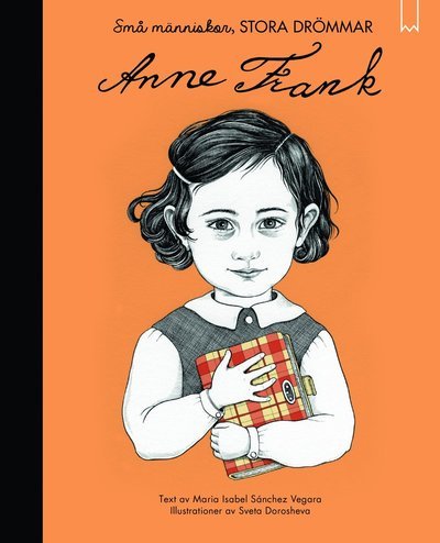 Små människor, stora drömmar: Små människor, stora drömmar. Anne Frank - Maria Isabel Sánchez Vegara - Books - Bookmark Förlag - 9789189087897 - March 15, 2021