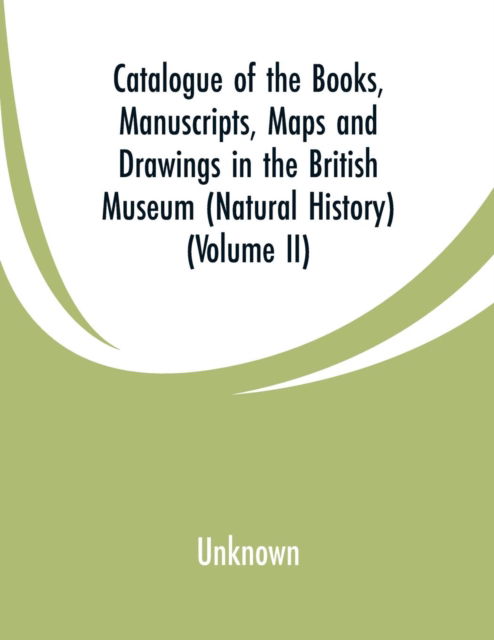 Cover for Catalogue of the Books, Manuscripts, Maps and Drawings in the British Museum (Natural History) (Paperback Bog) (2019)