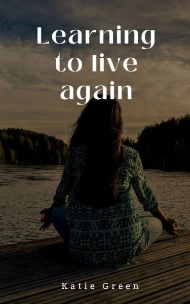 Cover for Katie Green · Learning to live again (Paperback Book) (2024)