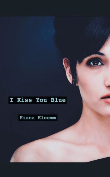 Cover for Kiana Kleem · I Kiss You Blue (Paperback Book) (2019)