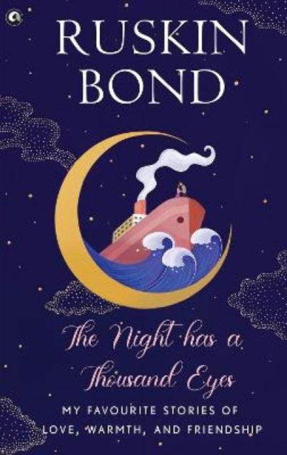 Cover for Ruskin Bond · The Night Has a Thousand Eyes: My Favourite Stories of Love Warmth and Friendship (Hardcover Book) (2023)