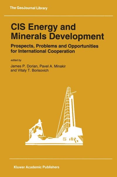 J P Dorian · CIS Energy and Minerals Development: Prospects, Problems and Opportunities for International Cooperation - GeoJournal Library (Pocketbok) [Softcover reprint of the original 1st ed. 1993 edition] (2012)