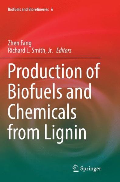 Cover for Production of Biofuels and Chemicals from Lignin (Book) [Softcover reprint of the original 1st ed. 2016 edition] (2018)