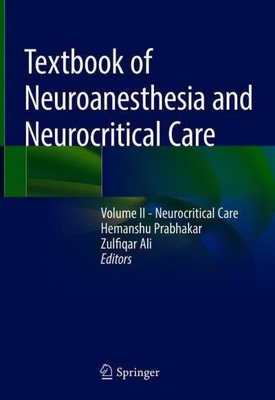 Cover for Prabhakar  Hemanshu · Textbook of Neuroanesthesia and Neurocritical Care: Volume II - Neurocritical Care (Hardcover Book) [1st ed. 2019 edition] (2019)