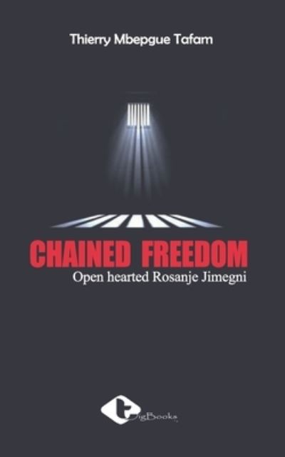 Cover for Thierry Mbepgue Tafam · Chained Freedom (Paperback Book) (2021)