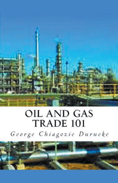 Cover for Chiagozie George Durueke · Oil and Gas Trade 101 (Paperback Book) (2022)