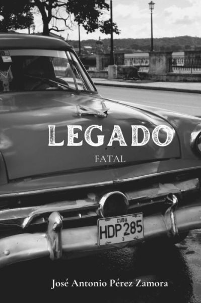 Cover for Jose Antonio Perez Zamora · Legado Fatal (Paperback Book) (2022)