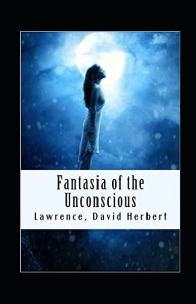 Cover for David Herbert Lawrence · Fantasia of the Unconscious Annotated (Paperback Book) (2021)