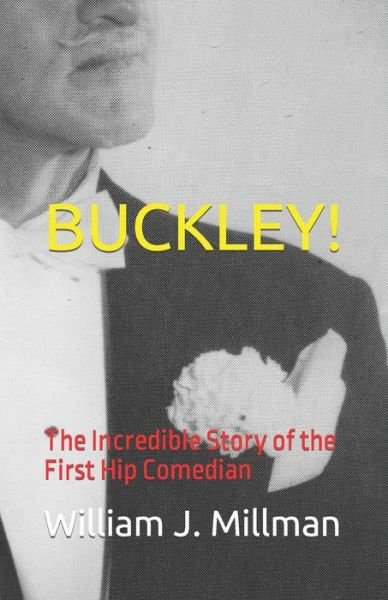 Cover for William J Millman · Buckley!: The Incredible Story of the First Hip Comedian (Pocketbok) (2021)