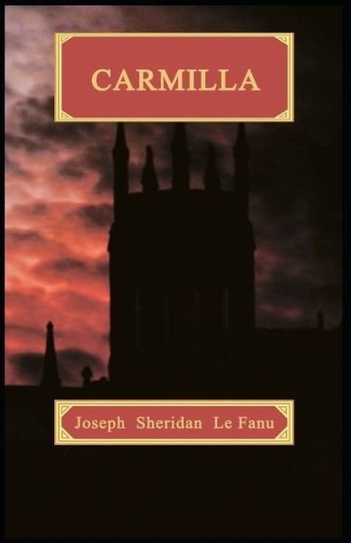 Cover for Joseph Sheridan Le Fanu · Carmilla Joseph Sheridan Le Fanu (Romance, Horror, Short Stories, Ghost, Classics, Literature) [Annotated] (Paperback Book) (2021)