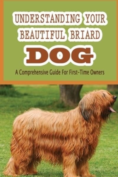 Cover for Tawanda Kreider · Understanding Your Beautiful Briard Dog (Paperback Bog) (2021)