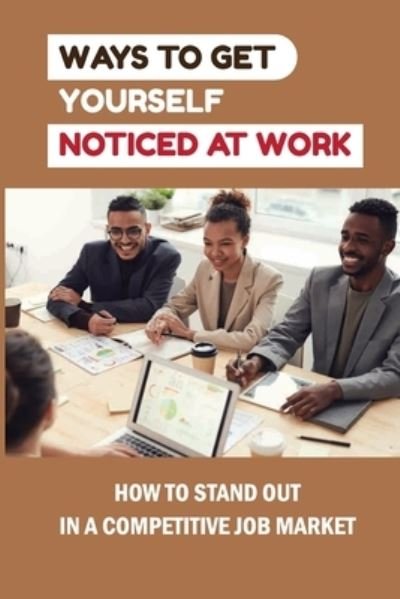Cover for Rebbeca Cohens · Ways To Get Yourself Noticed At Work (Paperback Book) (2021)