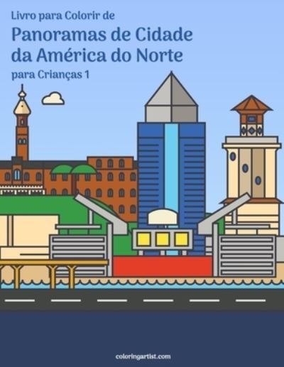 Cover for Nick Snels · Livro para Colorir de Panoramas de Cidade da America do Norte para Criancas 1 - Panoramas de Cidade Da America Do Norte (Paperback Book) (2020)