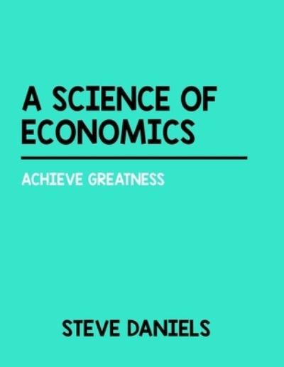 Cover for Steve Daniels · A Science of Economics (Paperback Book) (2020)