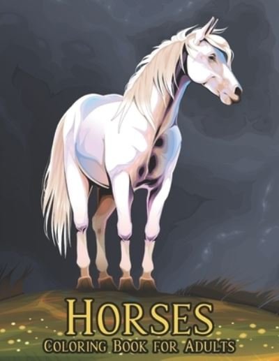 Cover for Qta World · Adults Coloring Book Horses: Coloring Book Horse Stress Relieving 50 One Sided Horses Designs Coloring Book Horses 100 Page Horse Designs for Stress Relief and Relaxation Horses Coloring Book for Adults Men &amp; Women Coloring Book Gift (Paperback Book) (2021)